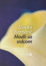 Modli sa srdcom - Slavko Barbari