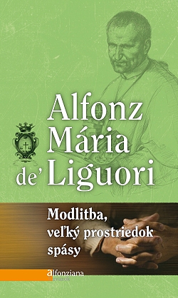 Modlitba, vek prostriedok spsy - Alfonz Maria De Liguori