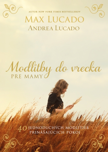 Modlitby do vrecka pre mamy - Andrea Lucado - Max Lucado