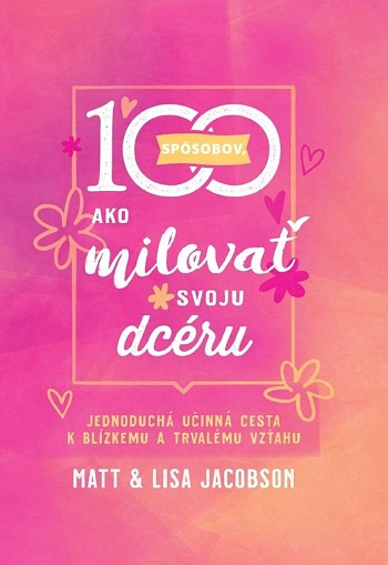 100 spsobov, ako milova svoju dcru - Matt a Lisa Jacobson