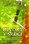 Divok v srdci - Eldredge, John