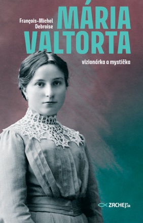 Mria Valtorta: vizionrka a mystika - Franois-Michel Debroise