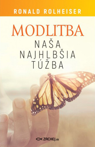 Modlitba, naa najhlbia tba - Ronald Rolheiser