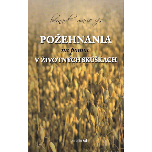 Poehnania na pomoc v ivotnch skkach - Bernard-Marie OFS