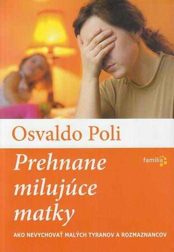 Prehnane milujce matky - Osvaldo Poli