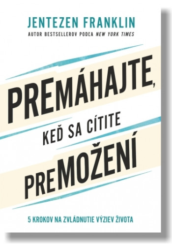 Premhajte, ke sa ctite premoen - Jentezen Franklin