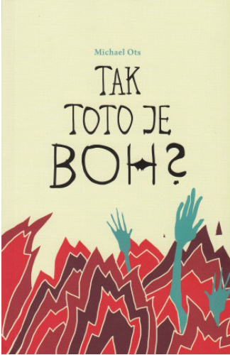 Tak toto je Boh? - Michael Ots