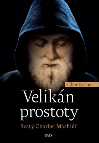 Velikn prostoty - Svt Charbel Machlf - Libor Rsner