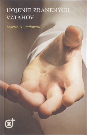 Hojenie zranených vzťahov - 
Martin H. Padovani