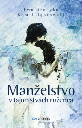 Manelstvo v tajomstvch ruenca - Ewa Grodzka, Kamil Dbrowski